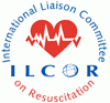 ILCOR - International Liaison Committee on Resuscitation